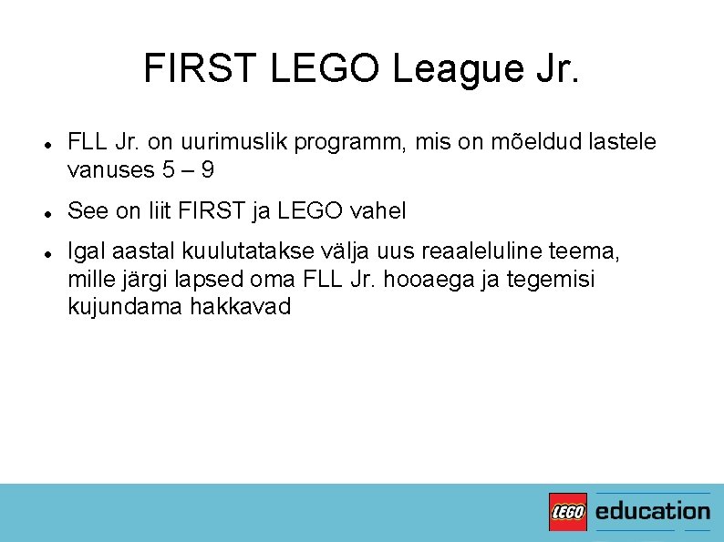 FIRST LEGO League Jr. FLL Jr. on uurimuslik programm, mis on mõeldud lastele vanuses