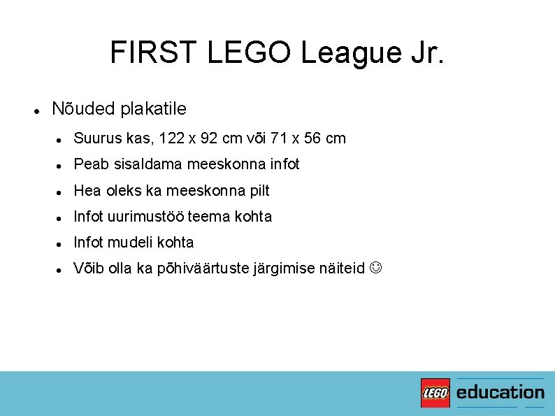 FIRST LEGO League Jr. Nõuded plakatile Suurus kas, 122 x 92 cm või 71