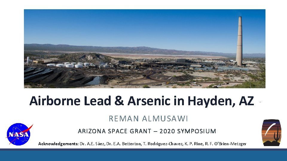 Airborne Lead & Arsenic in Hayden, AZ REMAN ALMUSAWI ARIZONA SPACE GRANT – 2020