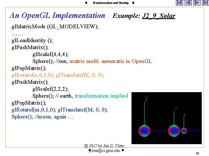 Transformation and Viewing An Open. GL Implementation Example: J 2_9_Solar gl. Matrix. Mode (GL_MODELVIEW);