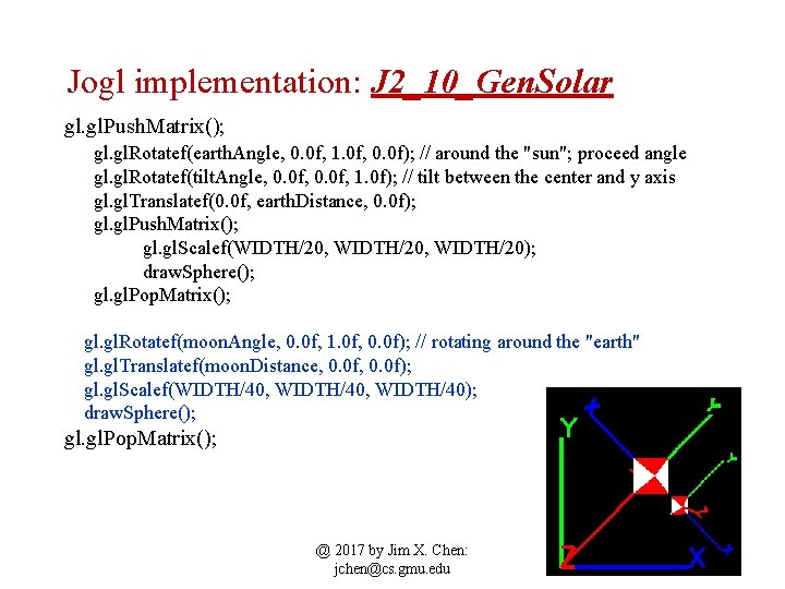 Jogl implementation: J 2_10_Gen. Solar gl. Push. Matrix(); gl. Rotatef(earth. Angle, 0. 0 f,