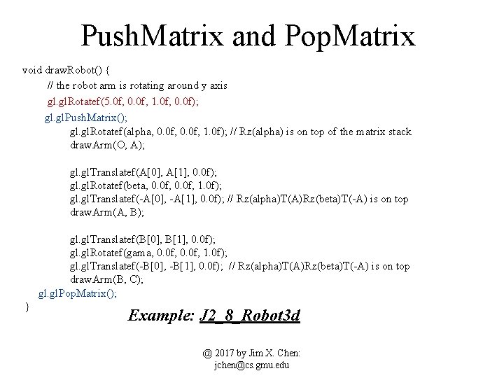 Push. Matrix and Pop. Matrix void draw. Robot() { // the robot arm is