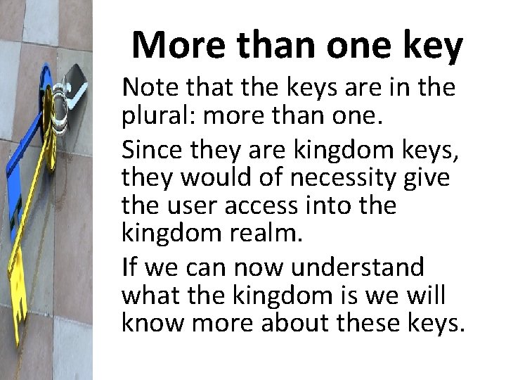 More than one key Note that the keys are in the plural: more than