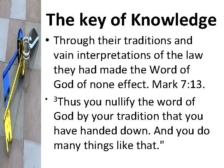 The key of Knowledge • Through their traditions and vain interpretations of the law