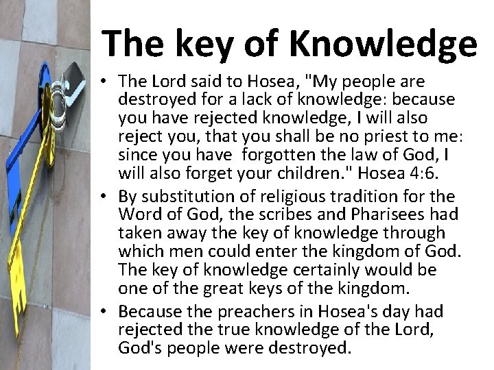 The key of Knowledge • The Lord said to Hosea, "My people are destroyed