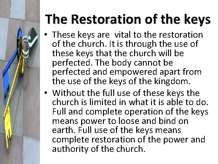 The Restoration of the keys • These keys are vital to the restoration of