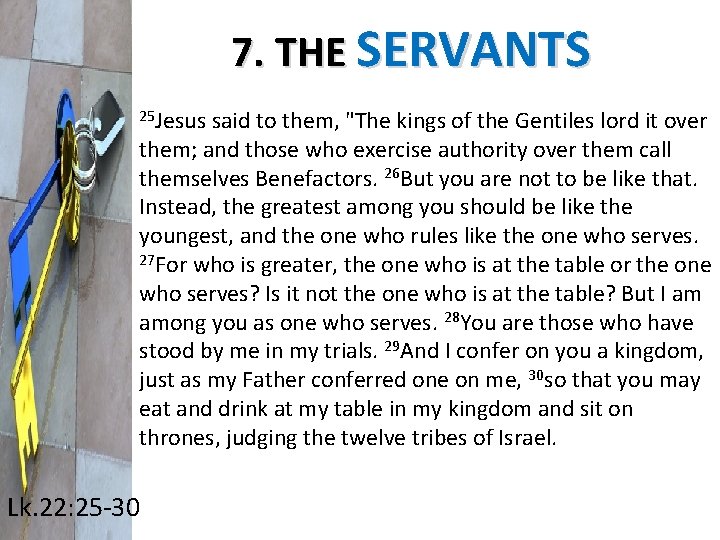 7. THE SERVANTS 25 Jesus said to them, "The kings of the Gentiles lord