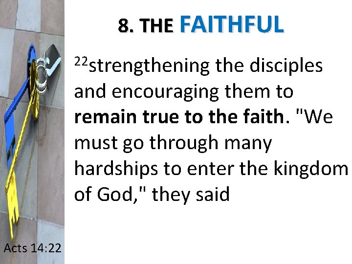 8. THE FAITHFUL 22 strengthening the disciples and encouraging them to remain true to