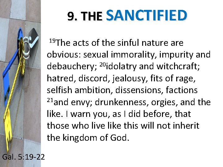 9. THE SANCTIFIED 19 The acts of the sinful nature are obvious: sexual immorality,
