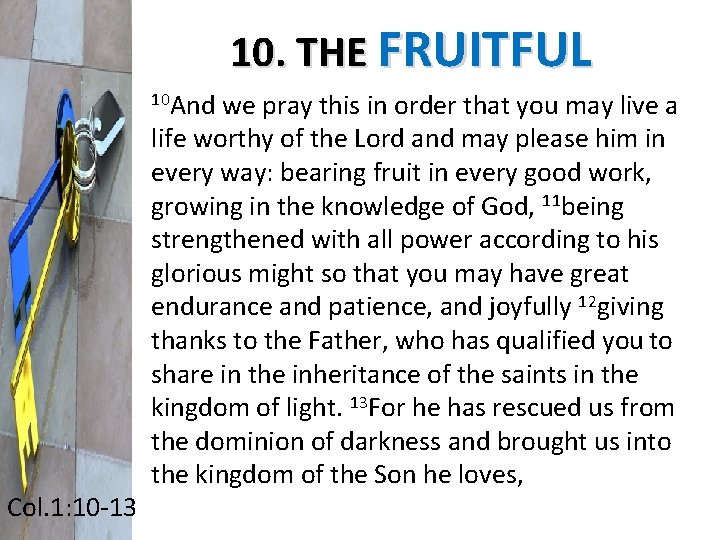 10. THE FRUITFUL 10 And we pray this in order that you may live