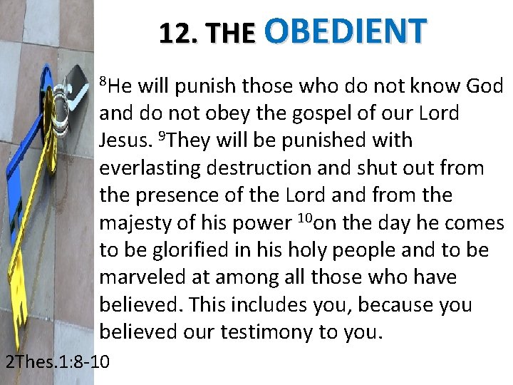 12. THE OBEDIENT 8 He will punish those who do not know God and