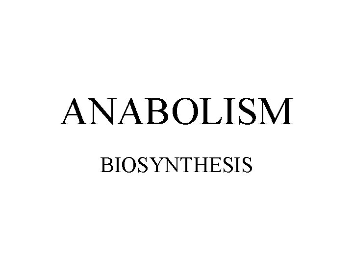 ANABOLISM BIOSYNTHESIS 