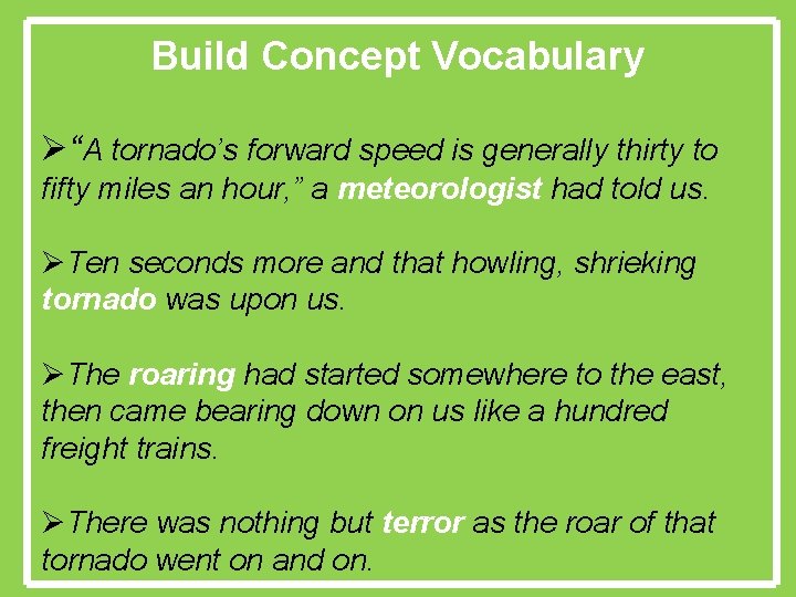 Build Concept Vocabulary Ø“A tornado’s forward speed is generally thirty to fifty miles an