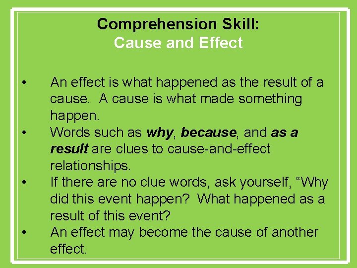 Comprehension Skill: Cause and Effect • • An effect is what happened as the