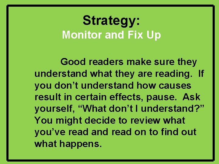 Strategy: Monitor and Fix Up Good readers make sure they understand what they are