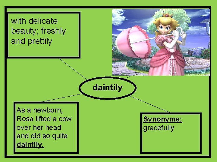 with delicate beauty; freshly and prettily daintily As a newborn, Rosa lifted a cow