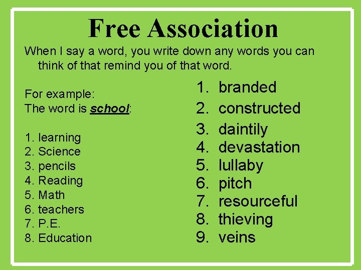 Free Association When I say a word, you write down any words you can