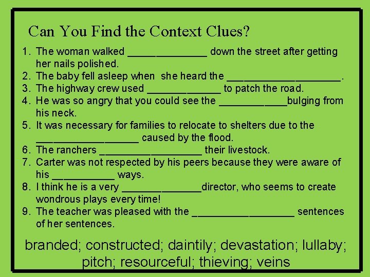 Can You Find the Context Clues? 1. The woman walked _______ down the street