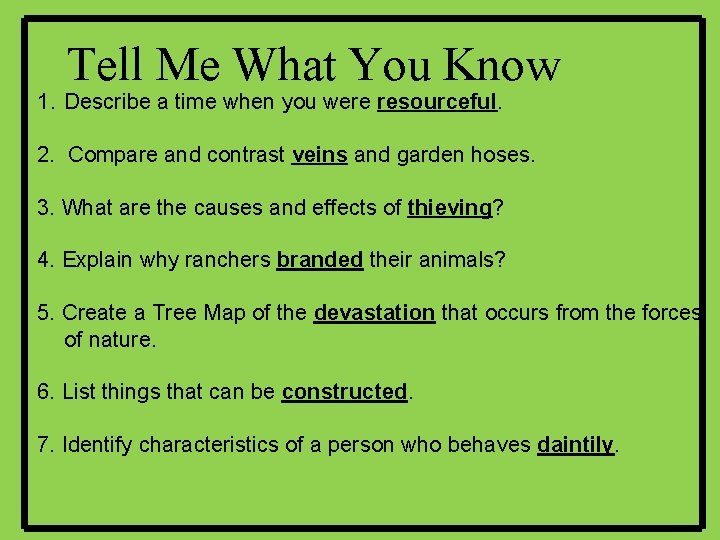 Tell Me What You Know 1. Describe a time when you were resourceful. 2.