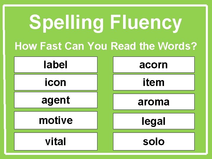 Spelling Fluency How Fast Can You Read the Words? label acorn icon item agent