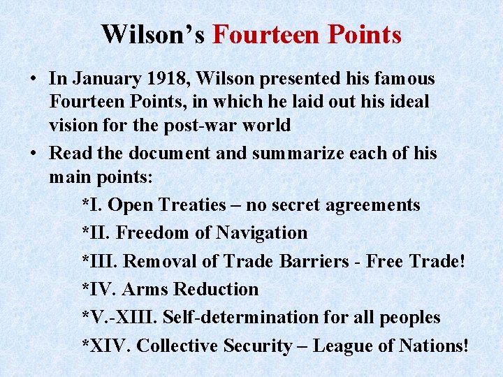 Wilson’s Fourteen Points • In January 1918, Wilson presented his famous Fourteen Points, in