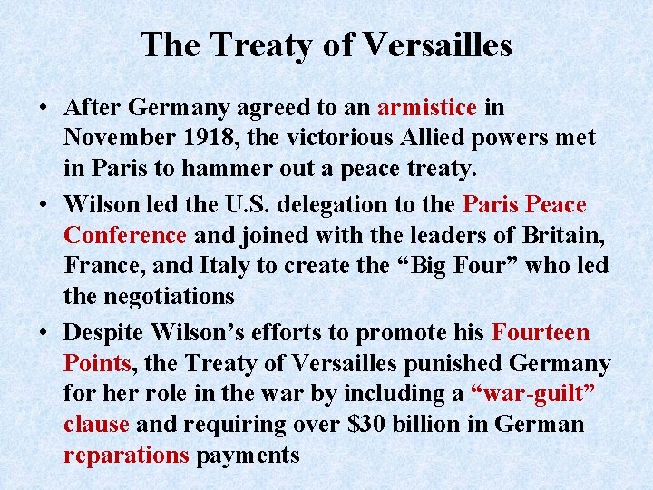 The Treaty of Versailles • After Germany agreed to an armistice in November 1918,