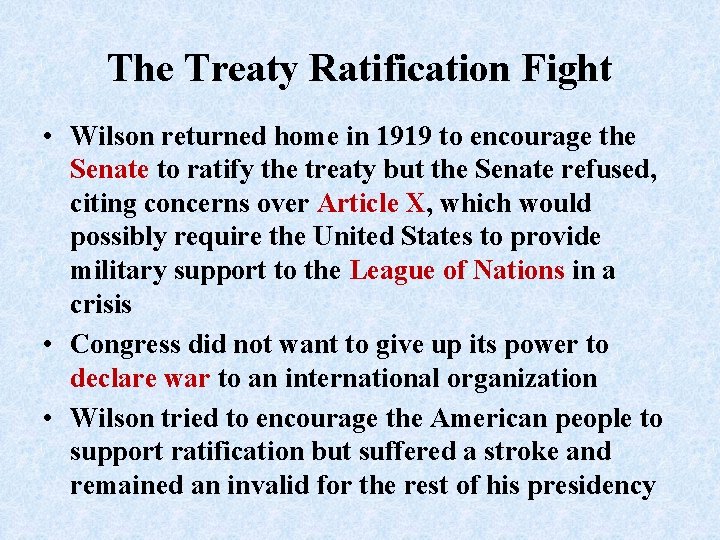 The Treaty Ratification Fight • Wilson returned home in 1919 to encourage the Senate