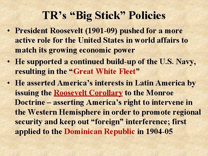 TR’s “Big Stick” Policies • President Roosevelt (1901 -09) pushed for a more active