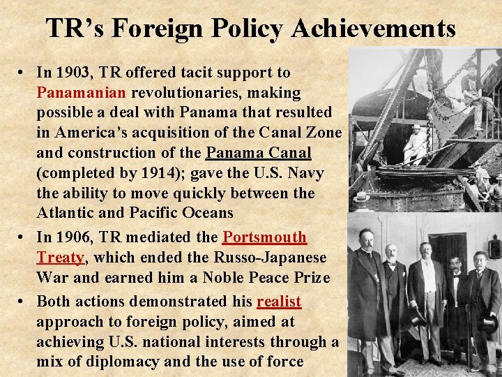 TR’s Foreign Policy Achievements • In 1903, TR offered tacit support to Panamanian revolutionaries,