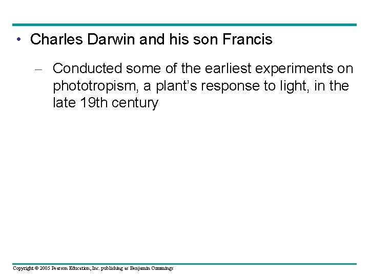  • Charles Darwin and his son Francis – Conducted some of the earliest