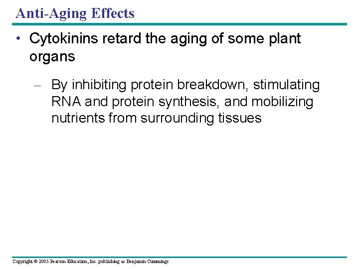 Anti-Aging Effects • Cytokinins retard the aging of some plant organs – By inhibiting