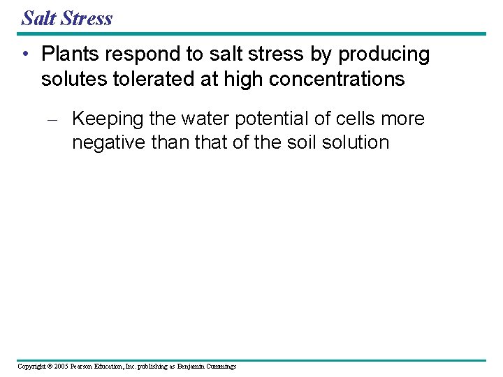 Salt Stress • Plants respond to salt stress by producing solutes tolerated at high