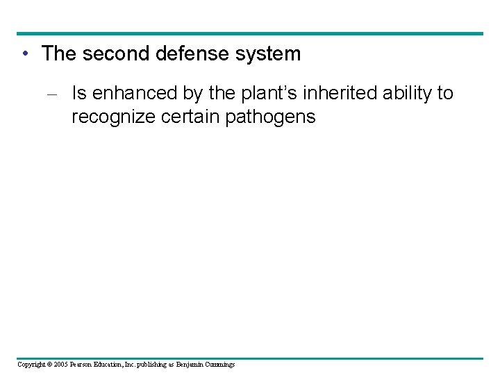  • The second defense system – Is enhanced by the plant’s inherited ability