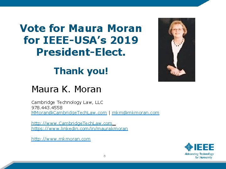 Vote for Maura Moran for IEEE-USA’s 2019 President-Elect. Thank you! Maura K. Moran Cambridge