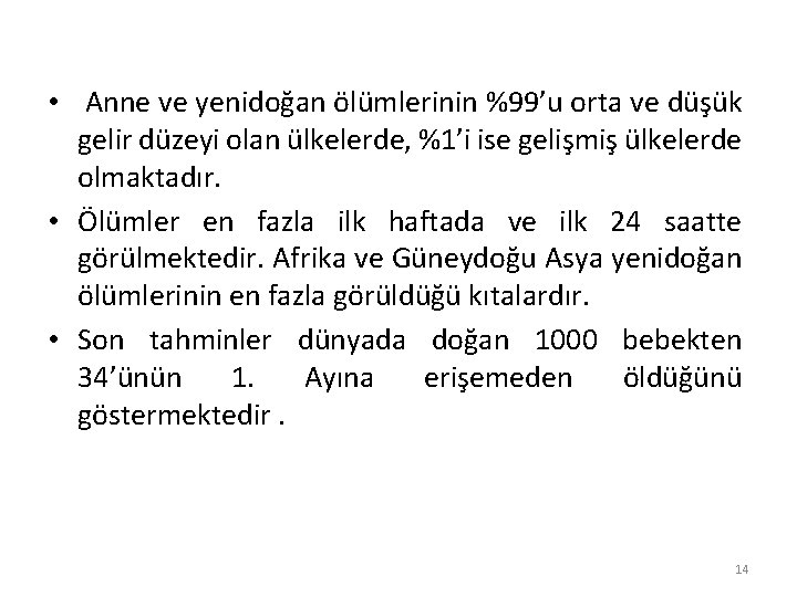  • Anne ve yenidoğan ölümlerinin %99’u orta ve düşük gelir düzeyi olan ülkelerde,