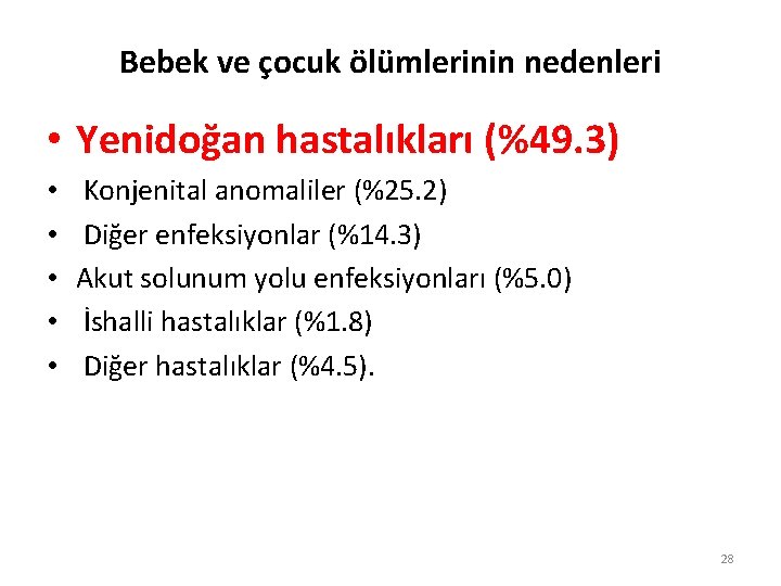 Bebek ve çocuk ölümlerinin nedenleri • Yenidoğan hastalıkları (%49. 3) • • • Konjenital