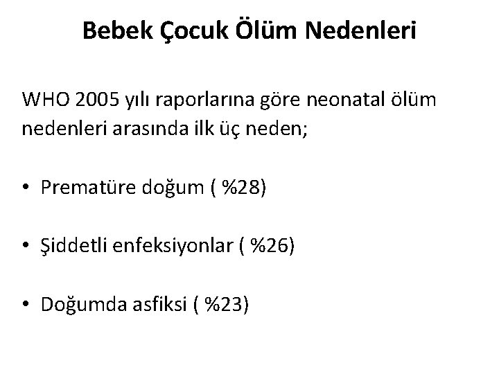 Bebek Çocuk Ölüm Nedenleri WHO 2005 yılı raporlarına göre neonatal ölüm nedenleri arasında ilk