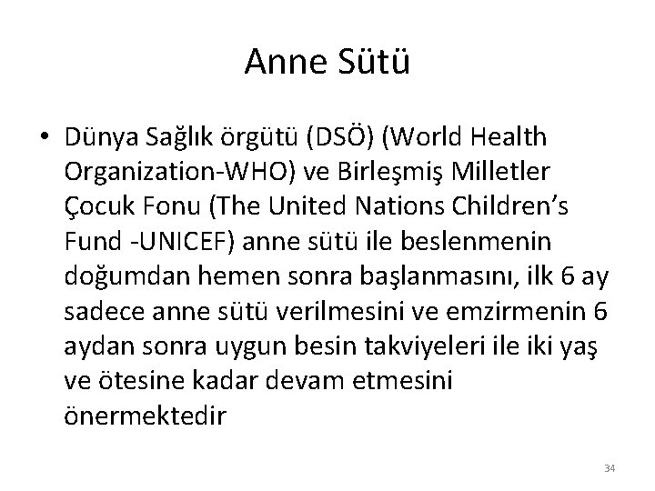 Anne Sütü • Dünya Sağlık örgütü (DSÖ) (World Health Organization-WHO) ve Birleşmiş Milletler Çocuk