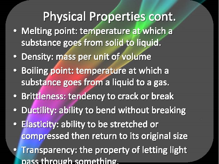 Physical Properties cont. • Melting point: temperature at which a substance goes from solid