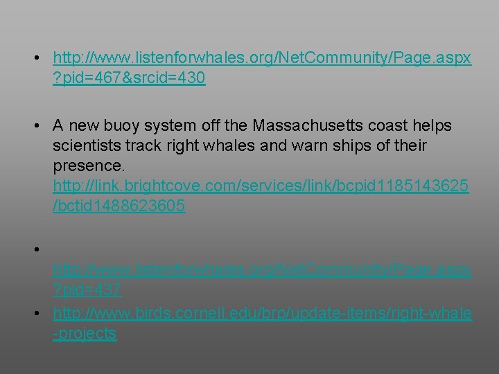  • http: //www. listenforwhales. org/Net. Community/Page. aspx ? pid=467&srcid=430 • A new buoy