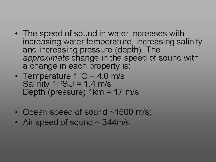  • The speed of sound in water increases with increasing water temperature, increasing