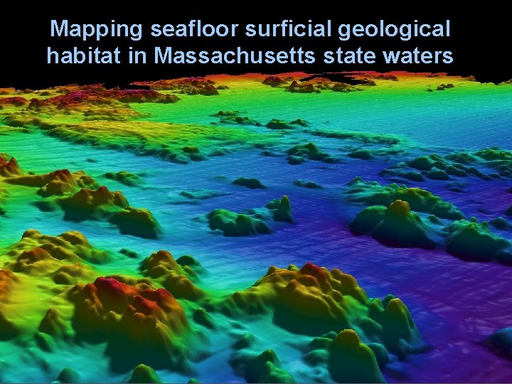 Mapping seafloor surficial geological habitat in Massachusetts state waters 