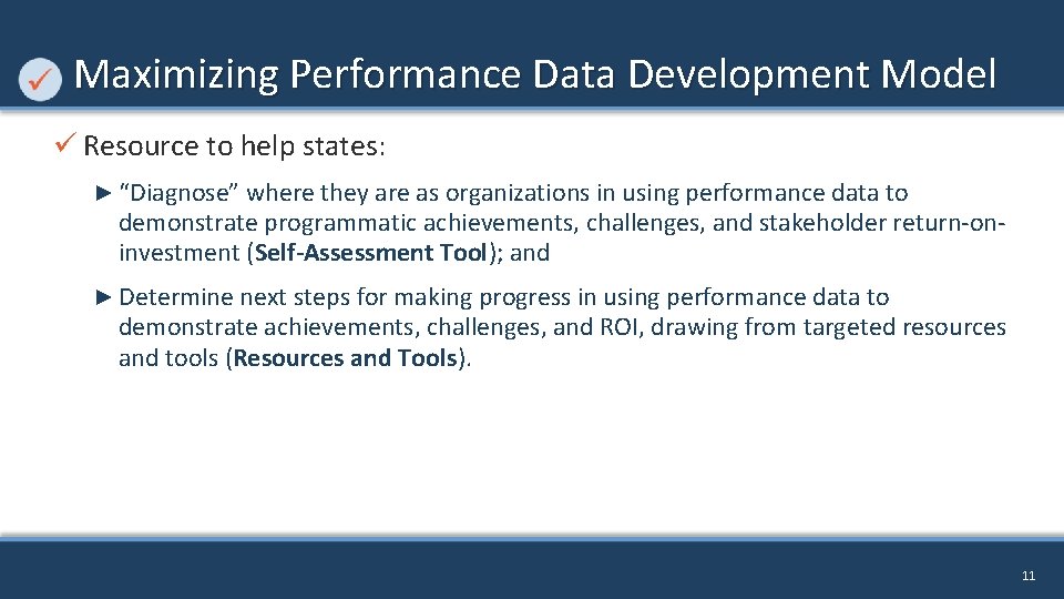 Maximizing Performance Data Development Model ü Resource to help states: ► “Diagnose” where they