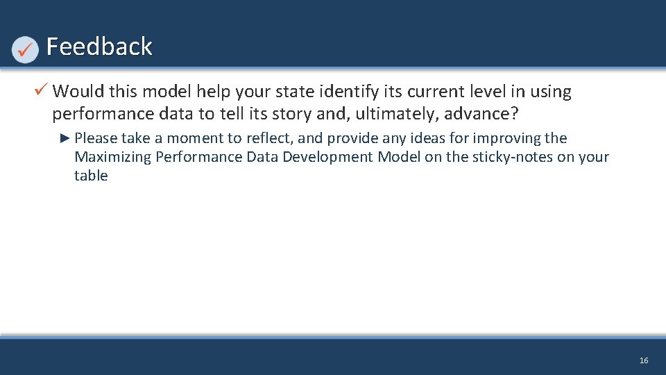 Feedback ü Would this model help your state identify its current level in using