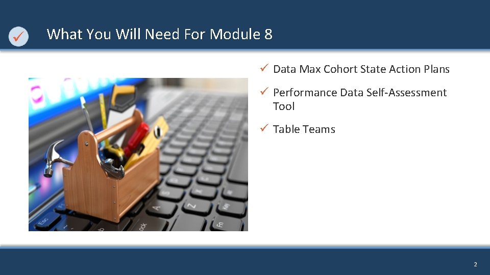 What You Will Need For Module 8 ü Data Max Cohort State Action Plans