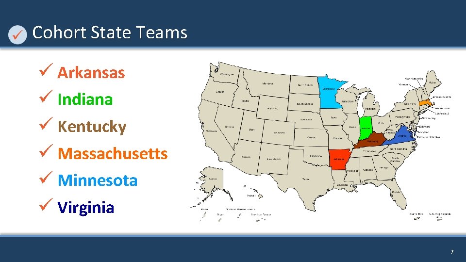 Cohort State Teams ü Arkansas ü Indiana ü Kentucky ü Massachusetts ü Minnesota ü