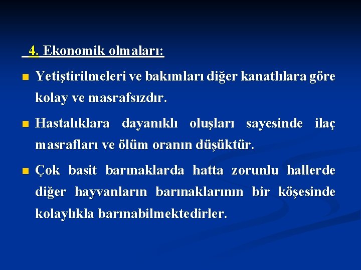 4. Ekonomik olmaları: n Yetiştirilmeleri ve bakımları diğer kanatlılara göre kolay ve masrafsızdır. n