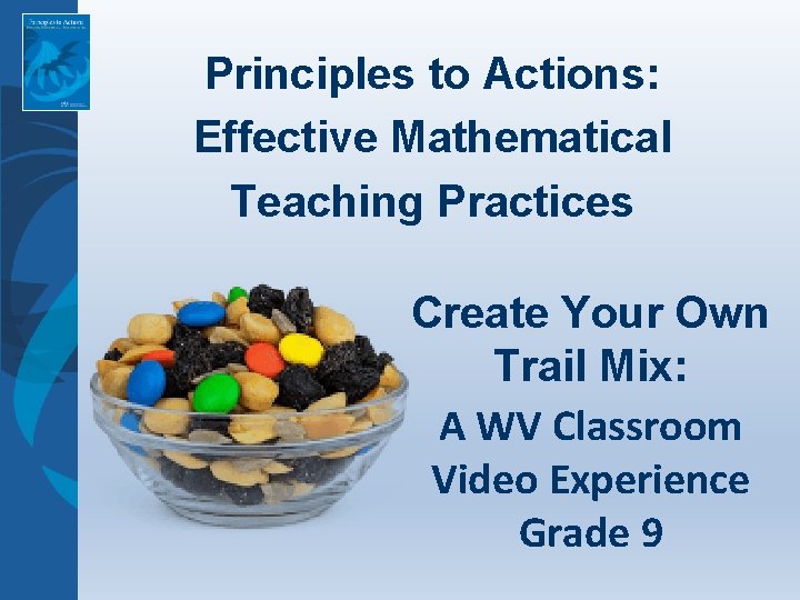 Principles to Actions: Effective Mathematical Teaching Practices Create Your Own Trail Mix: A WV