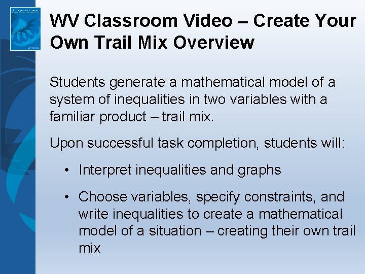 WV Classroom Video – Create Your Own Trail Mix Overview Students generate a mathematical