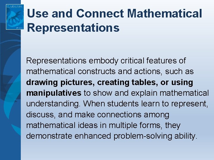 Use and Connect Mathematical Representations embody critical features of mathematical constructs and actions, such